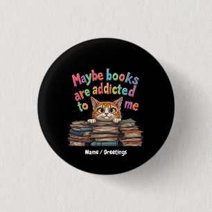 Misschien zijn boeken verslaafd aan mij Grappig &  Ronde Button 3,2 Cm