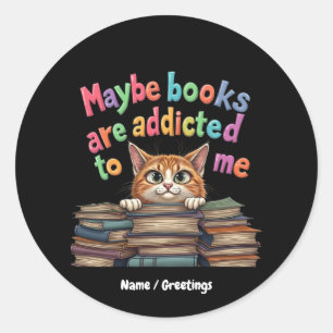 Misschien zijn boeken verslaafd aan mij Leuk en sc Ronde Sticker