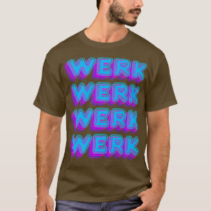 misselijkmakende yasss drag werk gag gay meme lgbt t-shirt