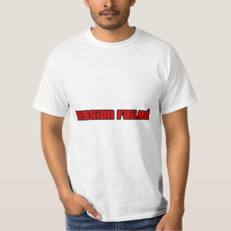 Missie Mislukt, Probeer Opnieuw T-shirt