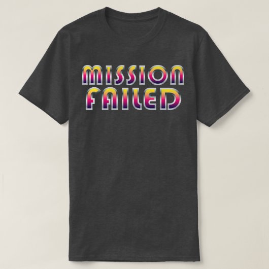 Missie mislukt t-shirt (Design voorkant)