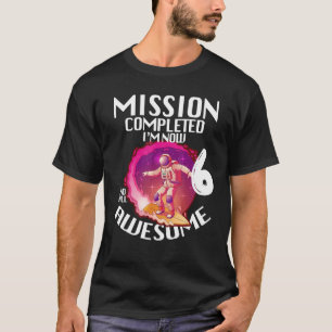 Missie voltooid Ik ben nu 6 jaar oud Geweldige Geb T-shirt