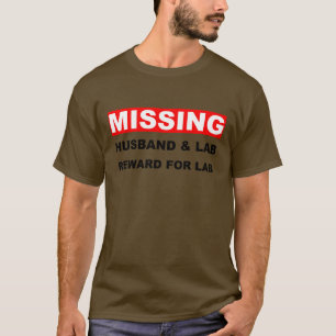 Missing Husband Lab T-shirt
