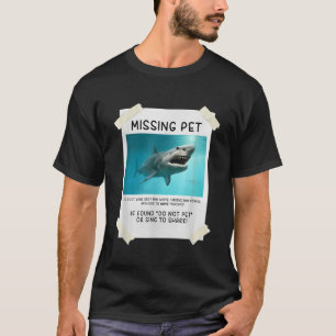 Missing Pet Funny Shark T-shirt