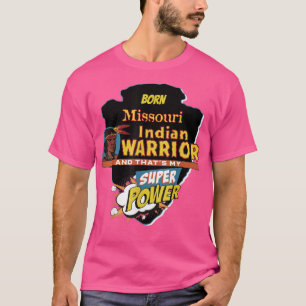 Missouri Native American Indian Geboren Met Super  T-shirt