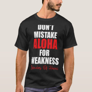 Mistak Aloha niet voor zwakke verdedigers van Hawa T-shirt