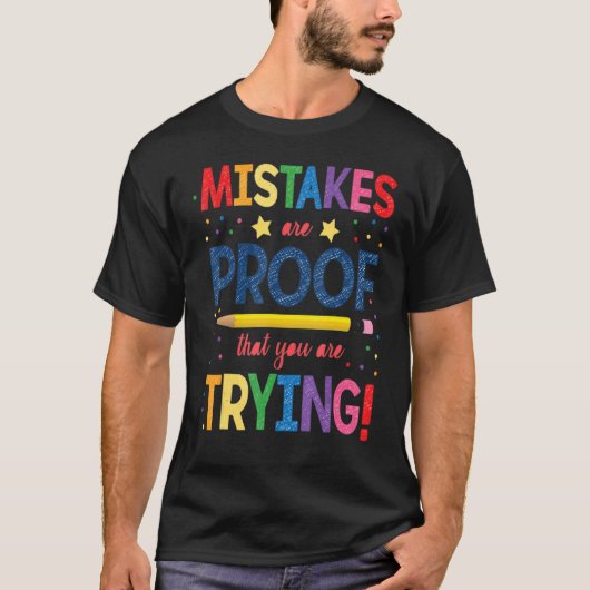 Mistakes are Proof That You Are Trying Fun Motivat T-shirt (Voorkant)