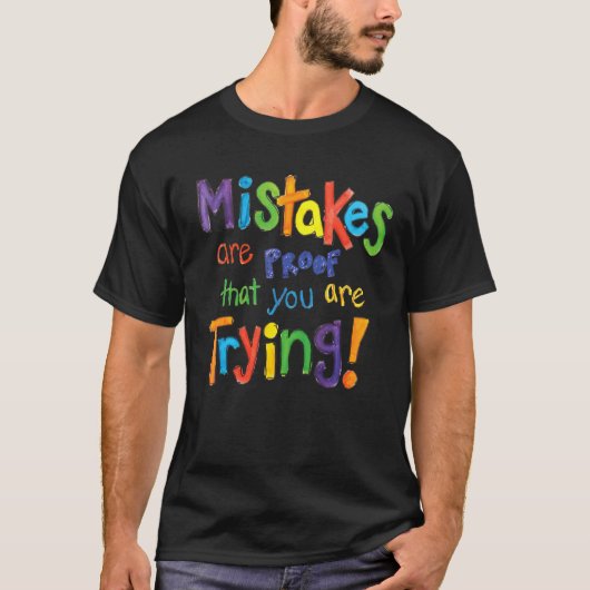 Mistakes Are Proof That You Are Trying Quote T-shirt (Voorkant)