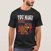 mistakes don't make you Basic Dark T-Shirt (Voorkant)
