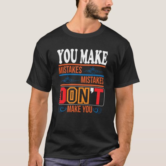 mistakes don't make you Basic Dark T-Shirt (Voorkant)