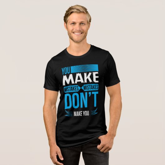 MISTAKES DON'T MAKE YOU Bella + Canvas Tri-Blend Shirt (Voorkant volledig)