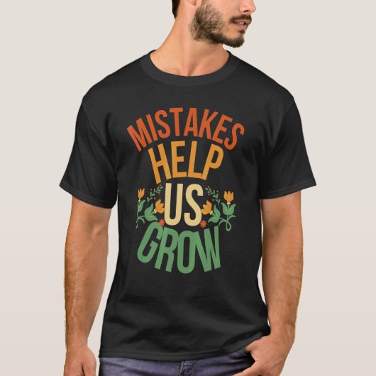 Mistakes Help Us Grow mistakes help us grow back t T-shirt (Voorkant)