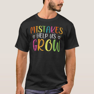 Mistakes helpen ons de groei van de groei te bevor t-shirt