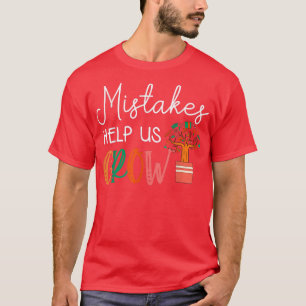 Mistakes helpen ons de lerarenstudent te laten gro t-shirt