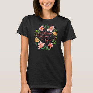 Mistakes helpen ons om op de eerste dag een positi t-shirt