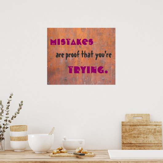 Mistakes zijn het bewijs dat je het probeert. poster (Keuken)
