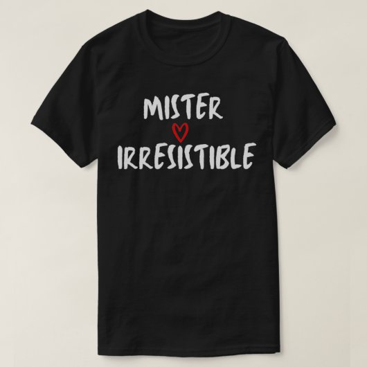 Mister Irresistible, Valentijn, Liefde T-shirt (Design voorkant)