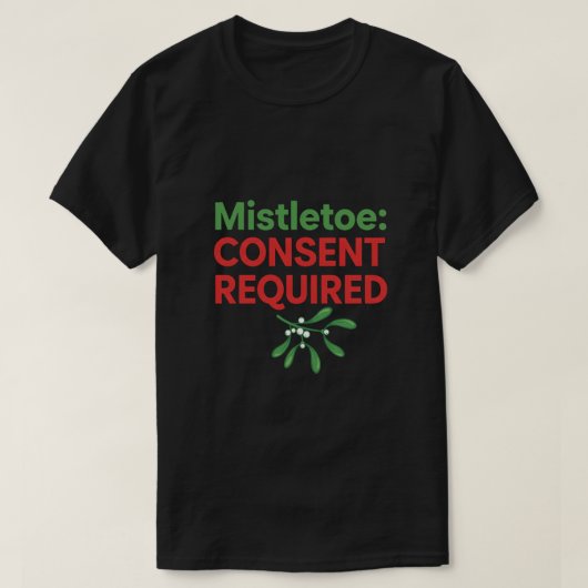 Mistletoe Consent Required T-shirt (Design voorkant)