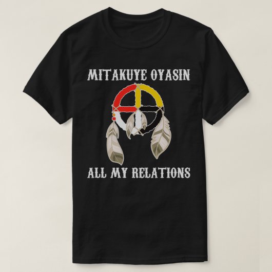Mitakuye Oyasin Medicine Wheel Oglala Lakota Sioux T-shirt (Design voorkant)