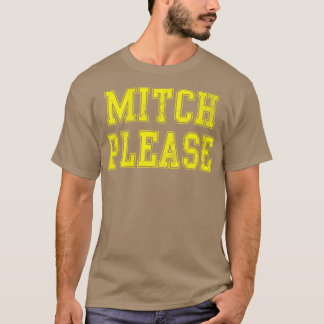 Mitch Please T-shirt
