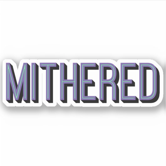 MITHERED, Manchester Mancunian Dialect Slang Sticker (Voorkant)