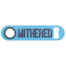 MITHERED, Manchester Slang Mancunian Dialect Speed Flessenopener