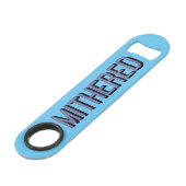 MITHERED, Manchester Slang Mancunian Dialect Speed Flessenopener (Achterkant Gekanteld)