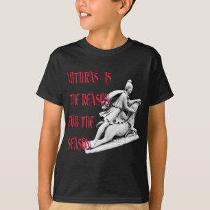 Mithras is de reden voor het seizoen t-shirt