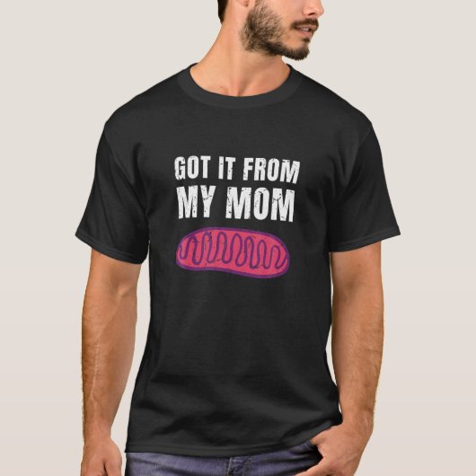 Mitochondria Joke, ik kreeg het van mijn mam leraa T-shirt (Voorkant)