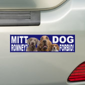 Mitt Romney?  DOG FORBID!  Bumpersticker (Op auto)