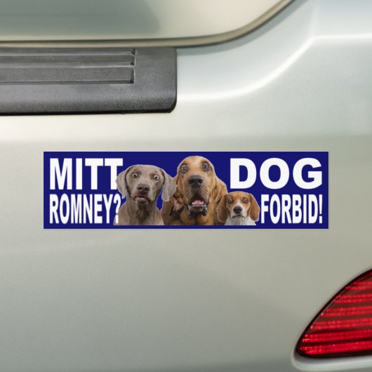 Mitt Romney?  DOG FORBID!  Bumpersticker (Op auto)