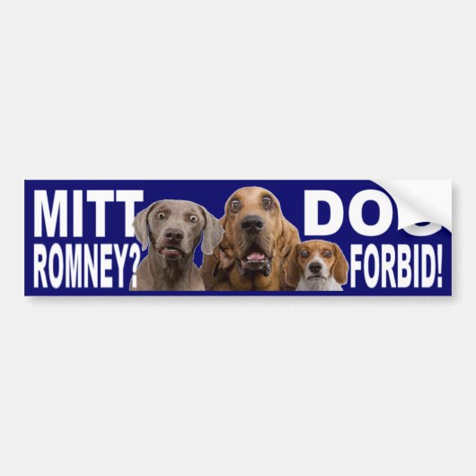 Mitt Romney?  DOG FORBID!  Bumpersticker (Voorkant)