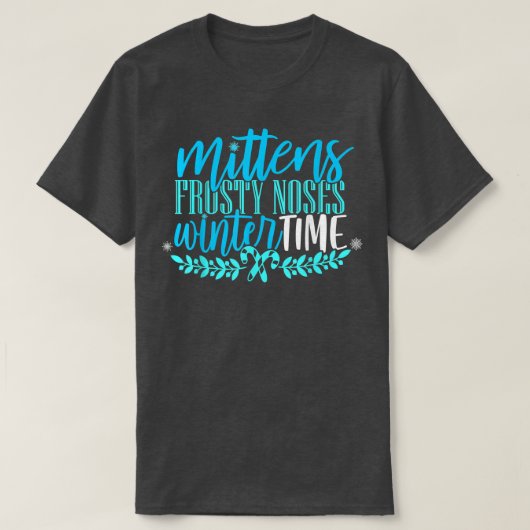 Mittens Frosty Noses Winter Time Snow Flake Candy  T-shirt (Design voorkant)