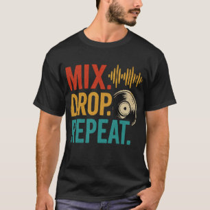 Mix Drop Repeat DJ Muziekgrafiek T-Shirt