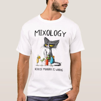 Mixologie omdat de Moord verkeerd is - beste ideeë T-shirt