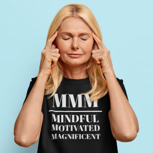 MMM - Mindful, gemotiveerd, prachtig T-shirt
