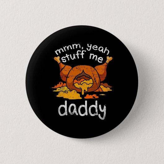 Mmm Yeah Stuff Me Daddy Funny Thanksgiving Turkije Ronde Button 5,7 Cm (Voorkant)