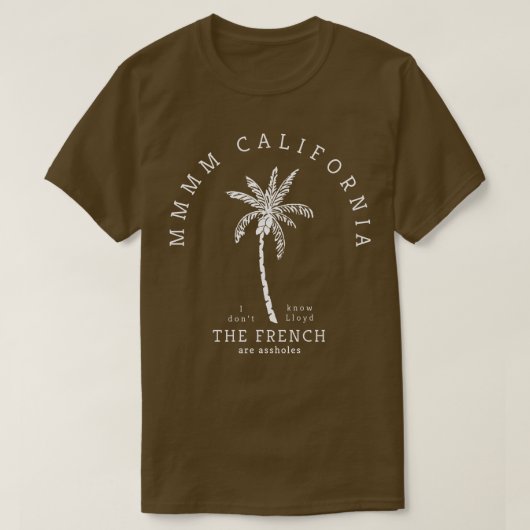 Mmmm Californië Ik ken Lloyd niet de Fransen zijn T-shirt (Design voorkant)