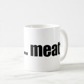 Mmmm Meaty. Koffiemok (Voorkant rechts)