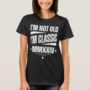 MMXXIV I'm Not Old I'm Classic Born in 2024 T-shirt