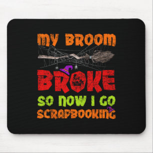 M'n Broom brak dus nu ga ik naar het scrapbooten v Muismat