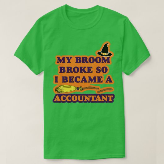 M'n Broom brak dus werd ik accountant T-shirt (Design voorkant)