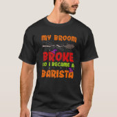 M'n Broom brak dus werd ik een Barista Halloween T-shirt (Voorkant)
