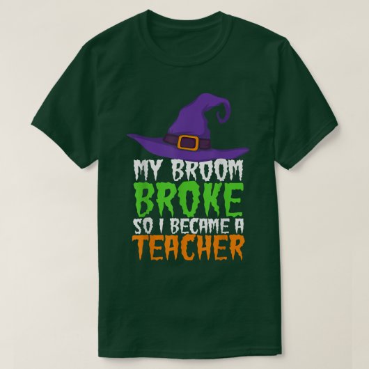 M'n Broom brak dus werd ik leraar grappige heks H T-shirt (Design voorkant)