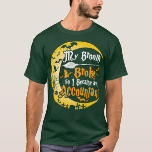 M'n Broom broke, dus werd ik een boekhouder... T-shirt