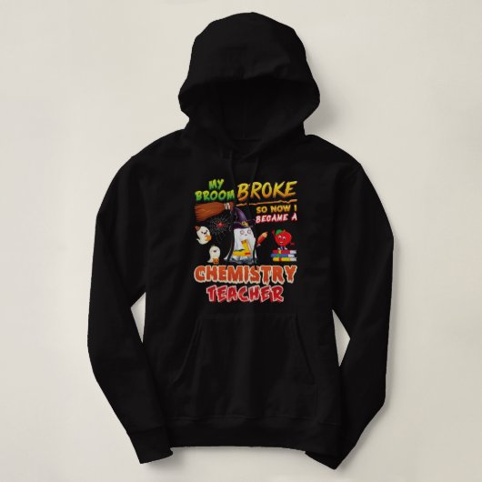 M'n Broom broke, dus werd ik een chemieleraar hal Hoodie (Design voorkant)