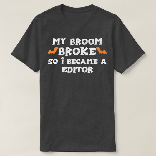 M'n Broom broke, dus werd ik een EDITOR-Halloween  T-shirt (Design voorkant)