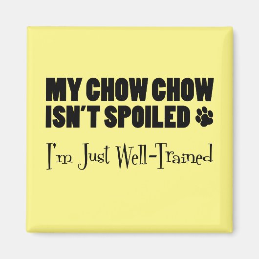 M'n Chow is niet gespuugd... ik ben gewoon goed ge Magneet (Voorkant)