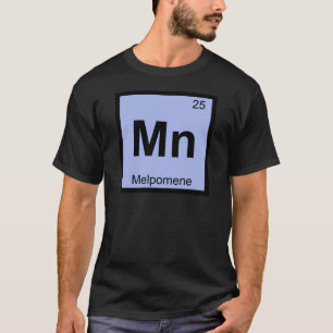 Mn - Melpomeen Muse Chemistry Periodic Table T-shirt