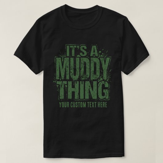M'n Modderige Ding Aangepaste Tekst T-shirt (Design voorkant)